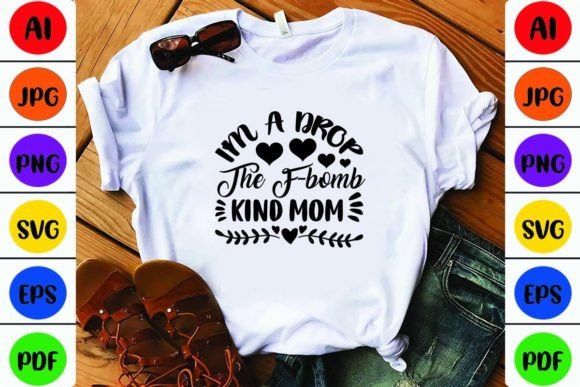 Reviewing I m a Drop the F-bomb Kind Mom for Embroidery